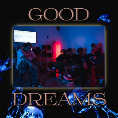 Good Dreams ft. Kirby World, DEVIANT, BKG, Jamaar & Gussy Sauce | Boomplay Music