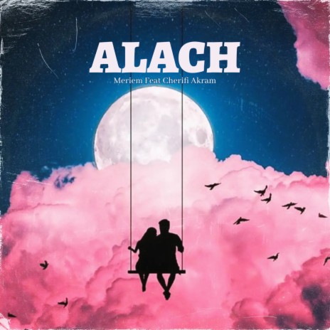 Alach ft. Meryem Elouakili | Boomplay Music