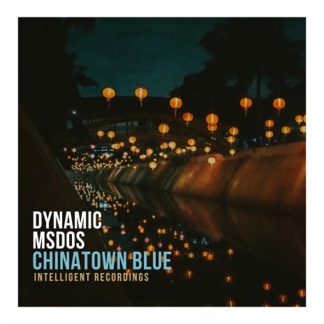 Chinatown Blue (Original Mix) ft. MSDOS | Boomplay Music