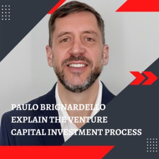 Paulo Brignardello Explain The Venture Capital Investment Process