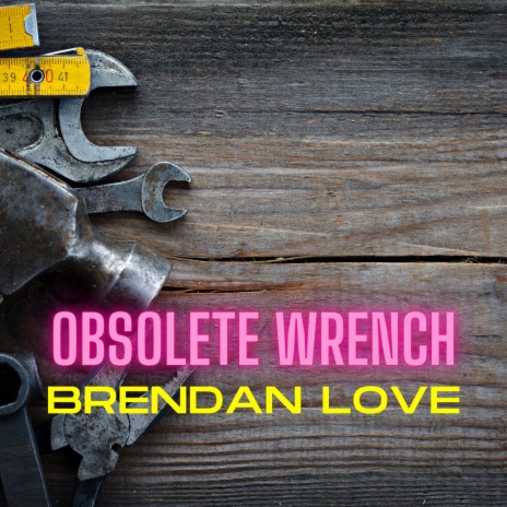 Obsolete Wrench | Boomplay Music