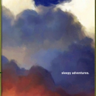 sleepy adventures.