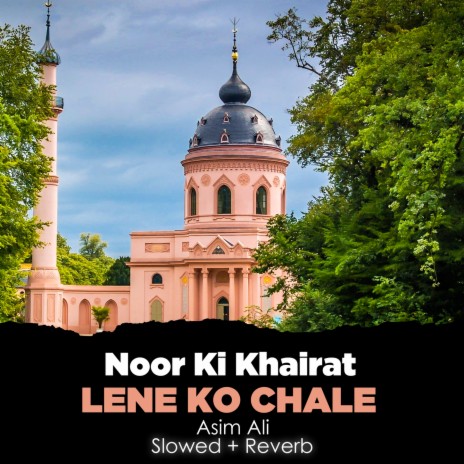 Noor Ki Khairat Lene Ko Chale Lofi | Boomplay Music