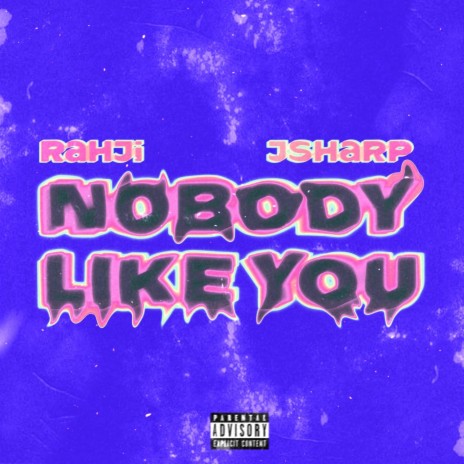 NOBODY LIKE YOU ft. JSharp | Boomplay Music
