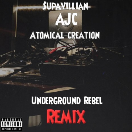 Underground Rebel (Remix) ft. Atomical Creation & AJC