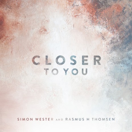 Closer To You ft. Rasmus H Thomsen | Boomplay Music