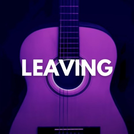 Leaving | Boomplay Music