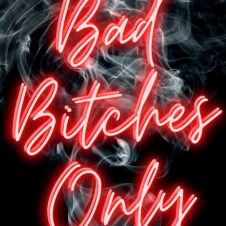 Bad Bitches Only | Boomplay Music