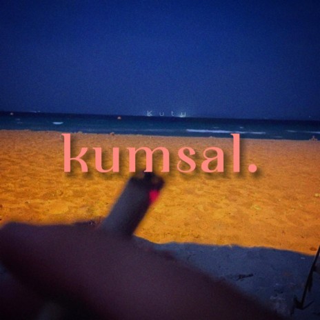 kumsal. | Boomplay Music