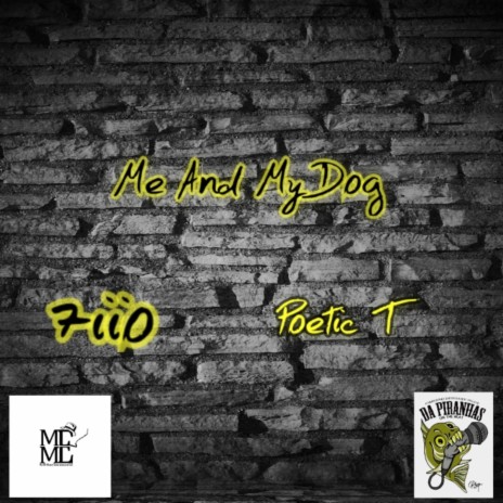 Me and My Dog ft. Poetic T | Boomplay Music