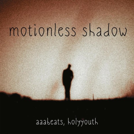 motionless shadow ft. holyyouth | Boomplay Music