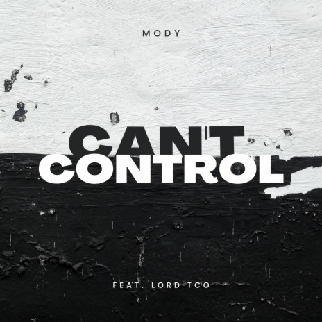 Mody Can't Control ft. Lord TCO | Boomplay Music