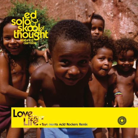 Love Your Life (Tayo Meets Acid Rockers Remix) ft. Skool of Thought | Boomplay Music