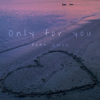 Only for You