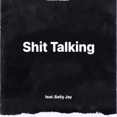 Shit Talking ft. Ba6y Jay | Boomplay Music