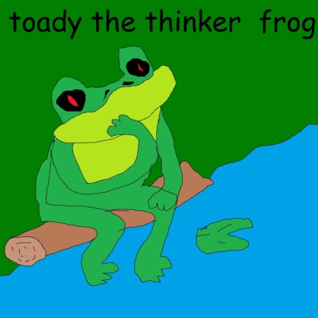toady the thinker frog | Boomplay Music