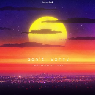 Don't Worry (Good Things Will Come) [feat. Rachael Schroeder]