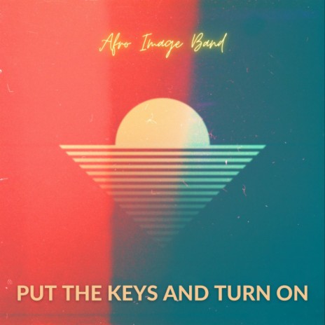 Put The Keys & Turn On (Original Mix) | Boomplay Music