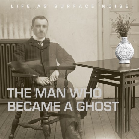 The Man Who Became A Ghost | Boomplay Music