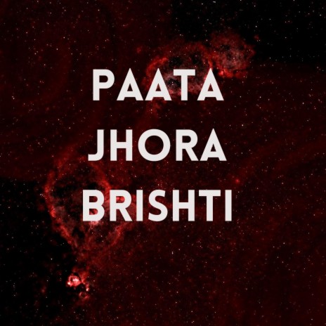 PAATA JHORA BRISHTI | Boomplay Music
