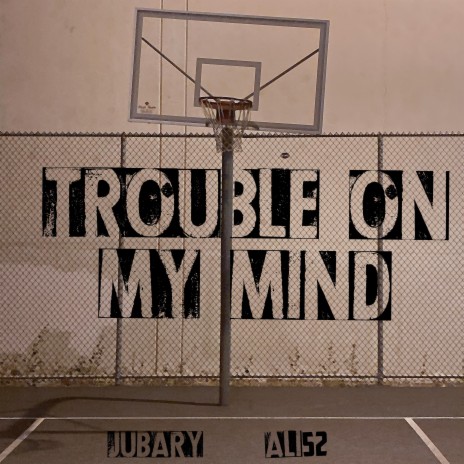 Trouble On My Mind ft. Ali52