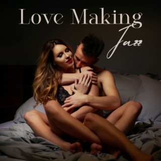 Love Making Jazz – Sensual Music For Romantic Nights | Erotic Instrumental Background