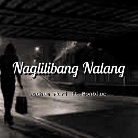 Naglilibang Nalang ft. Bonblue | Boomplay Music