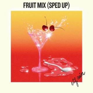 Fruit Mix (Sped Up Version)