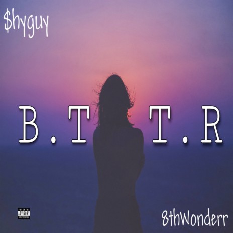 B.T.T.R ft. 8thwonderr | Boomplay Music