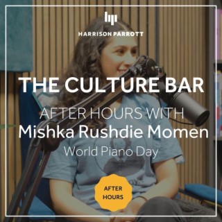 The Culture Bar — After Hours: Mishka Rushdie Momen