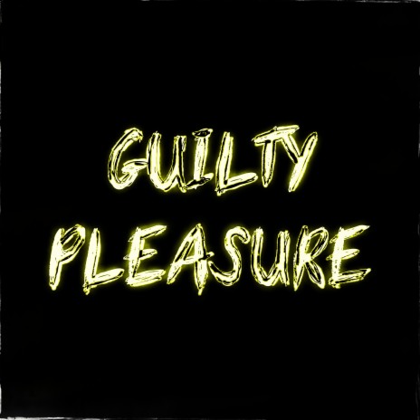 Guilty Pleasure | Boomplay Music