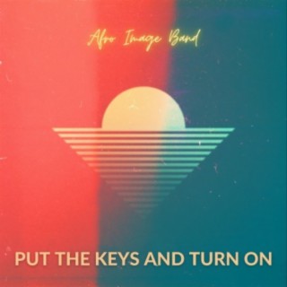 Put The Keys & Turn On