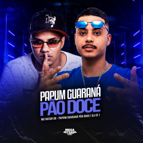 PAPUM GUARANÁ PÃO DOCE ft. DJ CF | Boomplay Music