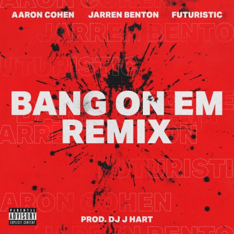 Bang On Em (Remix) ft. Jarren Benton, Futuristic & DJ J Hart | Boomplay Music