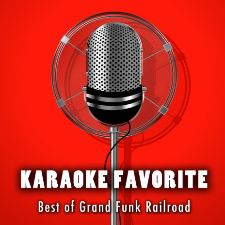 Bad Time (Karaoke Version) [Originally Performed By Grand Funk Railroad]