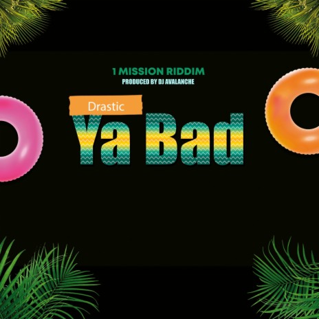 Ya Bad (feat. Drastic) | Boomplay Music