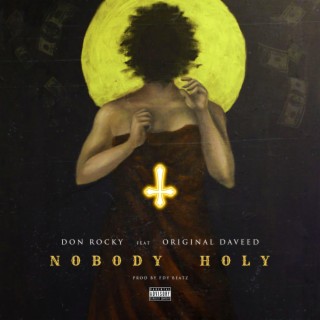 Nobody Holy ft. OriginalDaveed lyrics | Boomplay Music