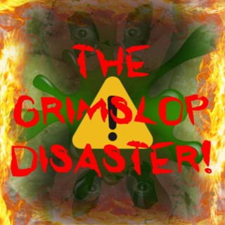 THE GRIMSLOP DISASTER!