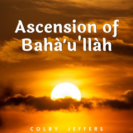 Ascension of Bahá'u'lláh | Boomplay Music