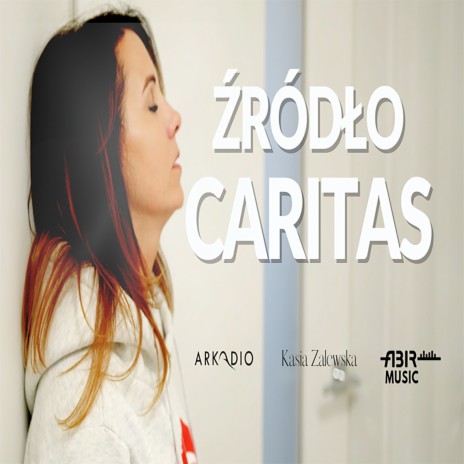 Źródło caritas ft. KASIA ZALEWSKA & ARKADIO