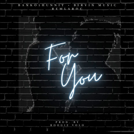 For You ft. Banko1Hunnit & Birvin Music | Boomplay Music