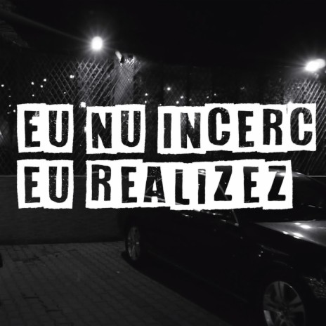 Eu nu incerc Eu realizez | Boomplay Music