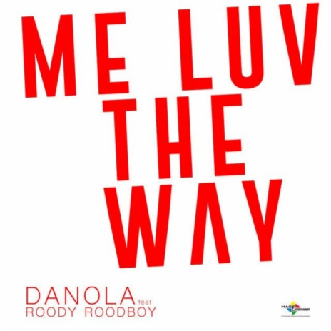 Me Luv the Way ft. Roody Roodboy