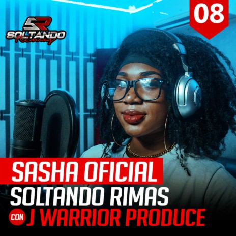 Soltando Rimas Sessions #008 ft. Sasha Oficial