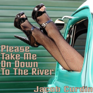 Please Take Me On Down To The River