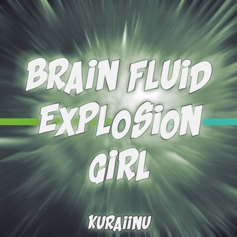 BRAIN FLUID EXPLOSION GIRL | Boomplay Music