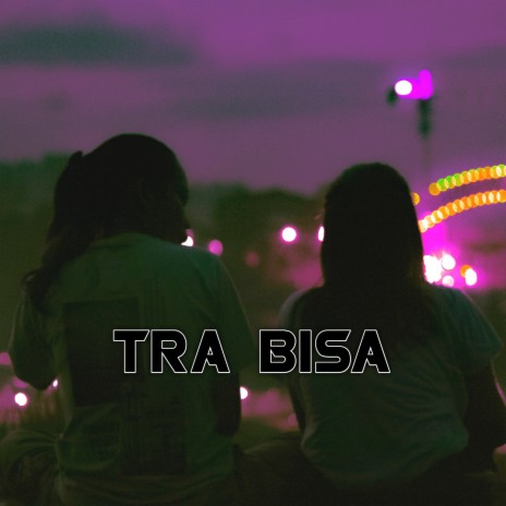 Tra Bisa | Boomplay Music