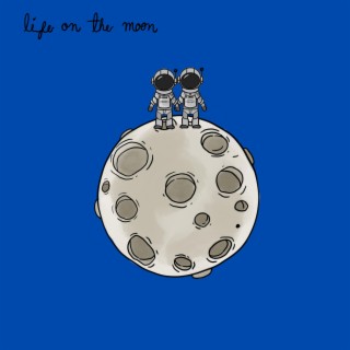 life on the moon lyrics | Boomplay Music