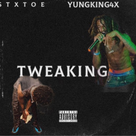 Tweaking ft. Yungking4x | Boomplay Music