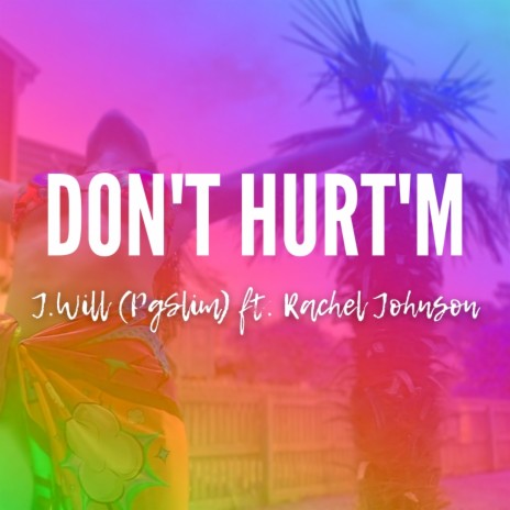 DONT'T HURT'M ft. Rachel Johnson | Boomplay Music